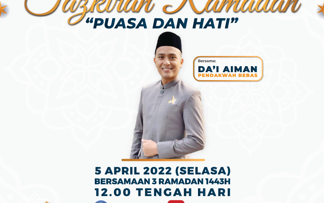 Tazkirah Ramadan UniKL 2022 : Puasa Dan Hati