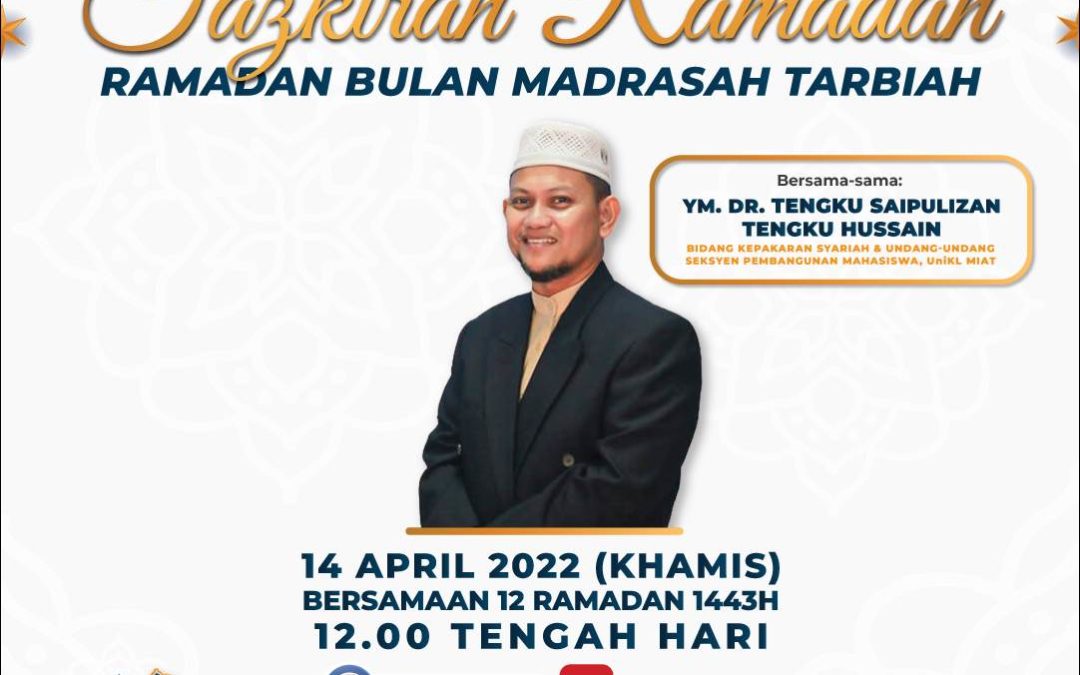 Tazkirah Ramadan UniKL 2022 : Ramadan Bulan Madrasah Tarbiah