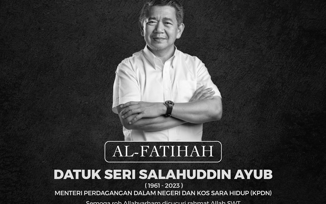 Salam Takziah kepada seluruh ahli keluarga Allahyarham Datuk Seri Salahuddin Ayub
